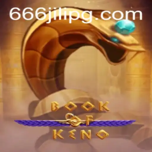 Discover the Exciting World of BookOfKeno and Unlock the Secrets of 666JILI