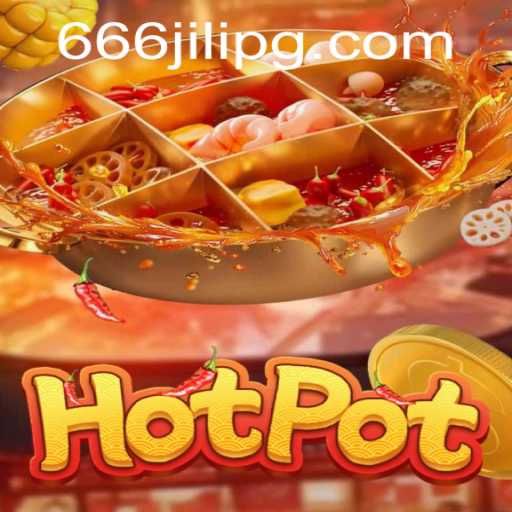 Exploring 'Hotpot' - The Thrilling Game with 666JILI