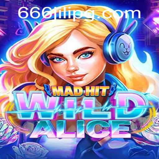 The Exciting World of MadHitWildAlice: A Journey with 666JILI