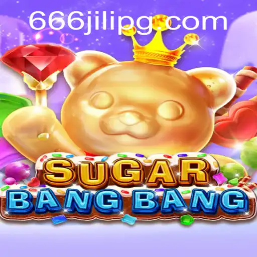 Discover the Thrilling World of SUGARBANGBANG with 666JILI