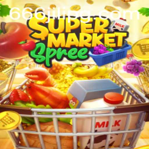 Explore the Exciting World of SupermarketSpree with 666JILI